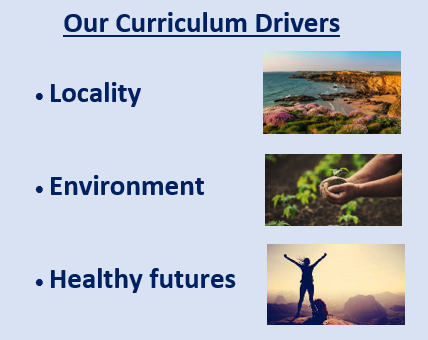 Our Curriculum drivers - Locality, environment, healthy futures